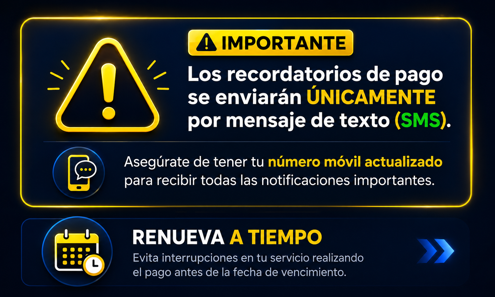 Aviso: los recordatorios de pago se envían únicamente por SMS. Renueva a tiempo para evitar interrupciones.
